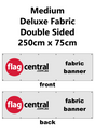 Deluxe Fabric Banner - Medium - Double Sided - 250cm x 75cm