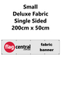 Deluxe Fabric Banner - Small - Single Sided - 200cm x 50cm