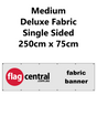 Deluxe Fabric Banner - Medium - Single Sided - 250cm x 75cm