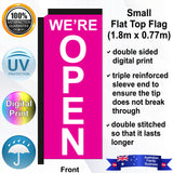 WE'RE OPEN Flat Top Flag - Front